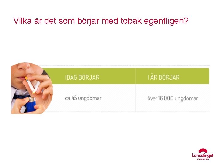 Vilka är det som börjar med tobak egentligen? 