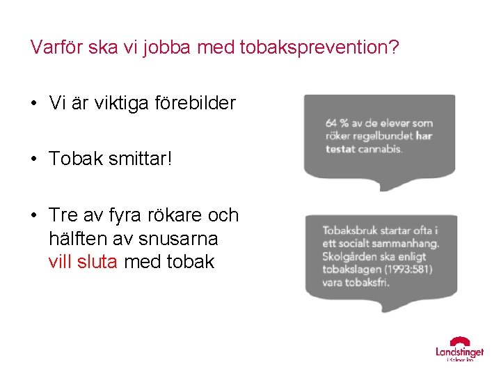 Varför ska vi jobba med tobaksprevention? • Vi är viktiga förebilder • Tobak smittar!