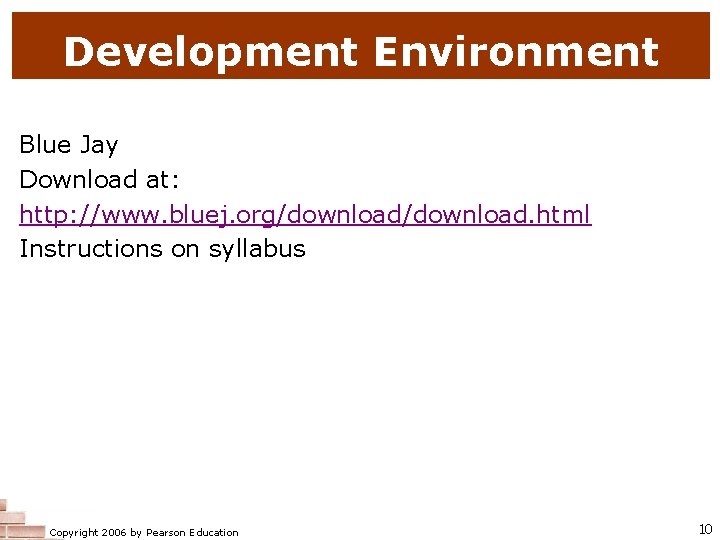 Development Environment Blue Jay Download at: http: //www. bluej. org/download. html Instructions on syllabus