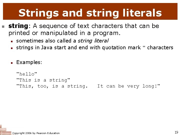 Strings and string literals string: A sequence of text characters that can be printed Strings and string literals string: A sequence of text characters that can be printed