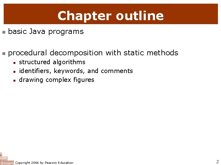Chapter outline basic Java programs procedural decomposition with static methods structured algorithms identifiers, keywords,