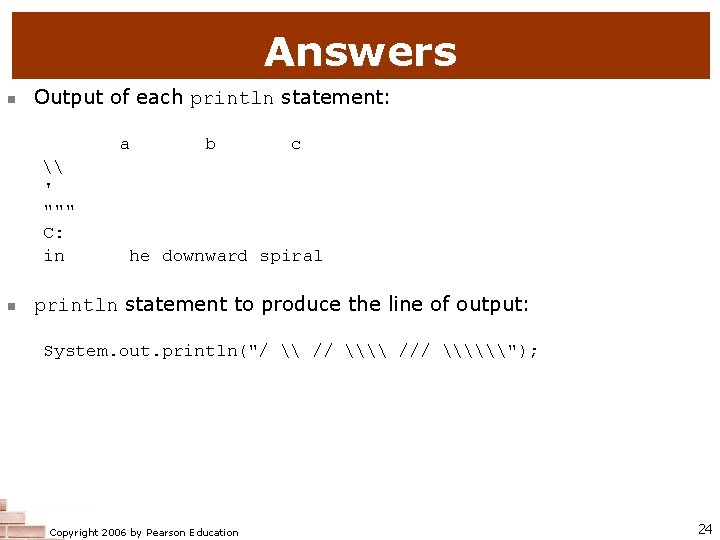 Answers Output of each println statement: a \ ' """ C: in b c