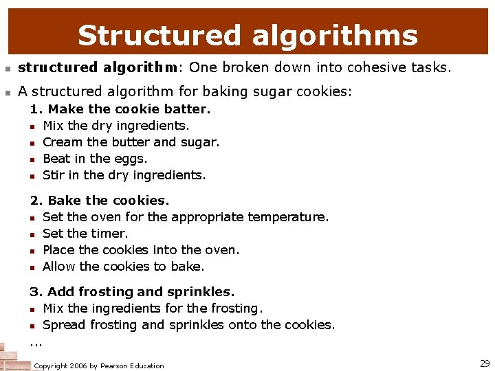 Structured algorithms structured algorithm: One broken down into cohesive tasks. A structured algorithm for