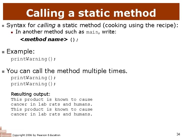 Calling a static method Syntax for calling a static method (cooking using the recipe):