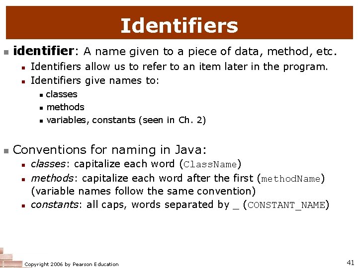 Identifiers identifier: A name given to a piece of data, method, etc. Identifiers allow Identifiers identifier: A name given to a piece of data, method, etc. Identifiers allow