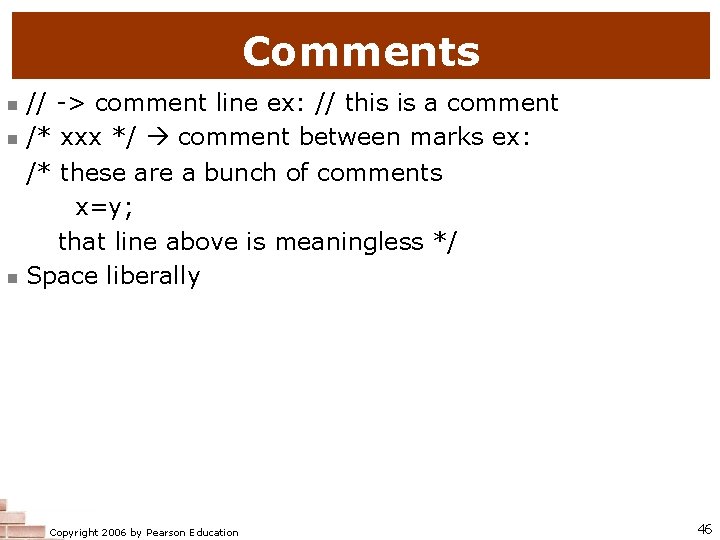 Comments // -> comment line ex: // this is a comment /* xxx */ Comments // -> comment line ex: // this is a comment /* xxx */