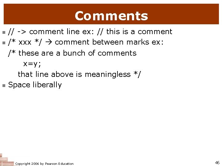 Comments // -> comment line ex: // this is a comment /* xxx */