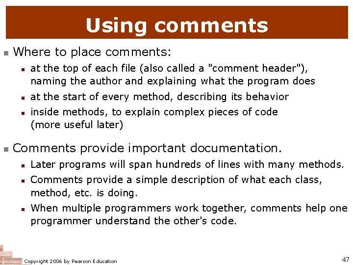 Using comments Where to place comments: at the top of each file (also called