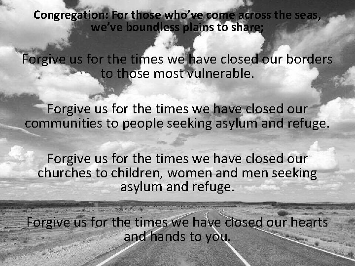 Congregation: For those who’ve come across the seas, we’ve boundless plains to share; Forgive