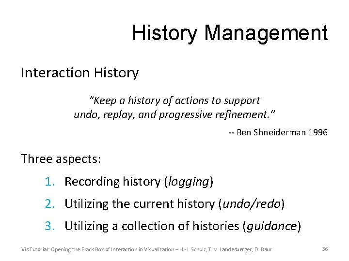 History Management Interaction History “Keep a history of actions to support undo, replay, and