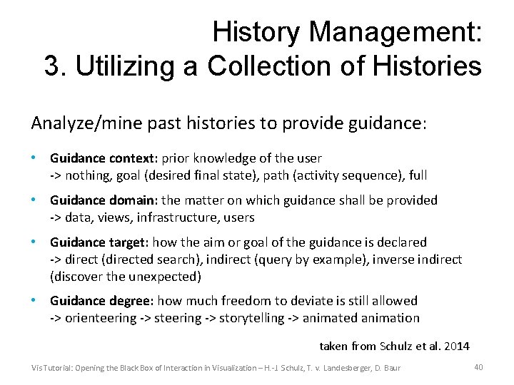 History Management: 3. Utilizing a Collection of Histories Analyze/mine past histories to provide guidance: