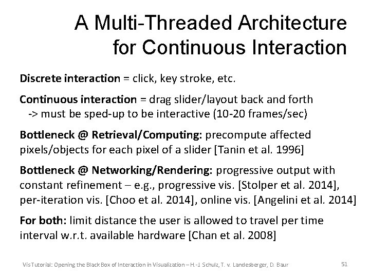 A Multi-Threaded Architecture for Continuous Interaction Discrete interaction = click, key stroke, etc. Continuous