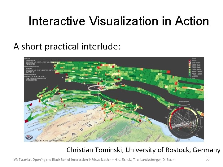 Interactive Visualization in Action A short practical interlude: Christian Tominski, University of Rostock, Germany