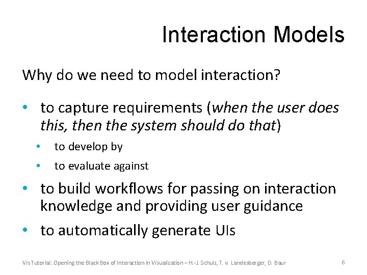 Interaction Models Why do we need to model interaction? • to capture requirements (when