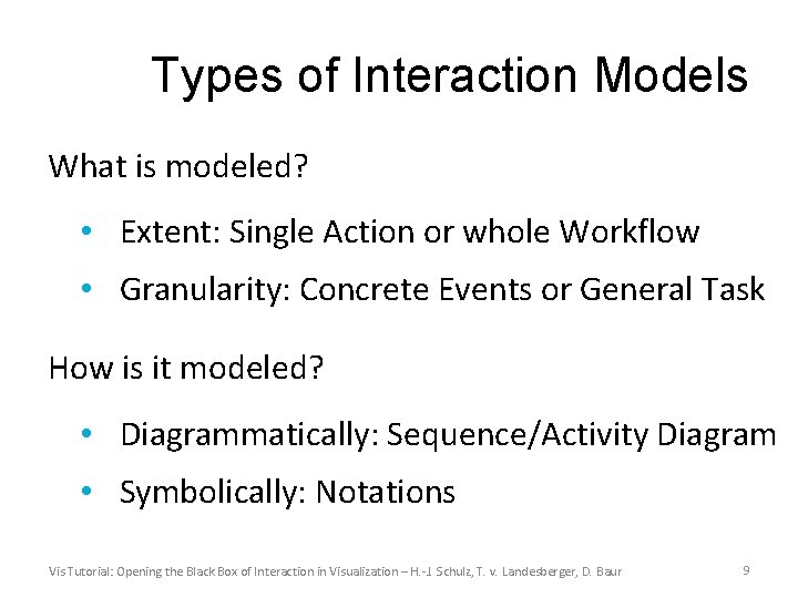 Types of Interaction Models What is modeled? • Extent: Single Action or whole Workflow