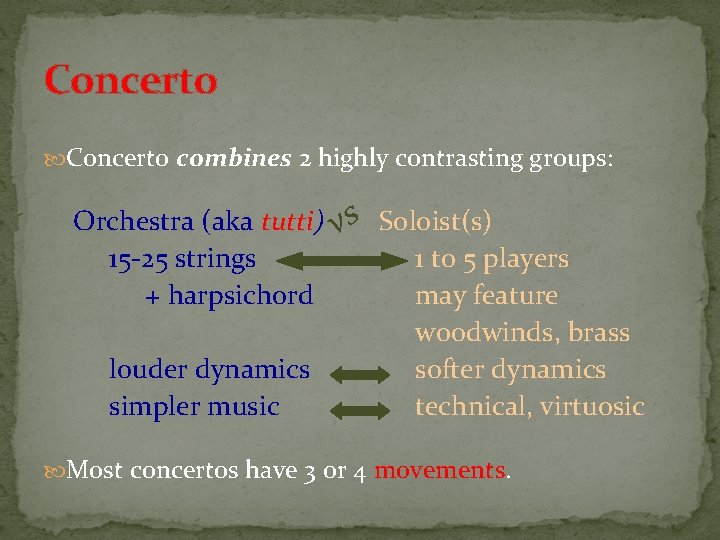 Concerto combines 2 highly contrasting groups: Orchestra (aka tutti) 15 -25 strings + harpsichord