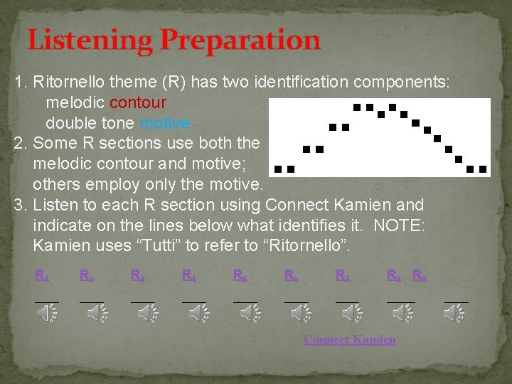 Listening Preparation 1. Ritornello theme (R) has two identification components: melodic contour double tone