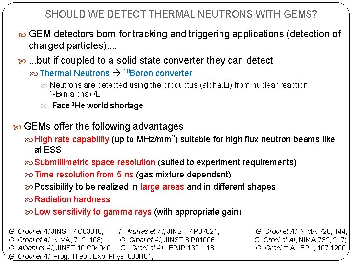 SHOULD WE DETECT THERMAL NEUTRONS WITH GEMS? GEM detectors born for tracking and triggering