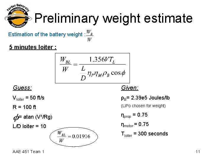 Preliminary weight estimate Estimation of the battery weight : 5 minutes loiter : Guess: