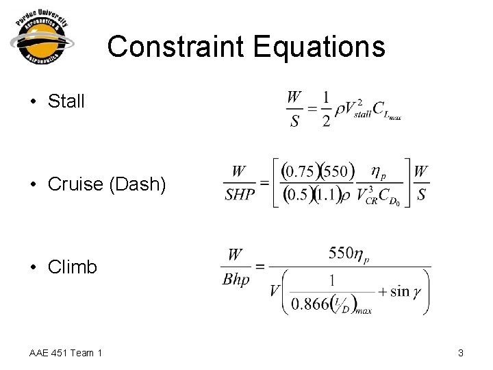 Constraint Equations • Stall • Cruise (Dash) • Climb AAE 451 Team 1 3
