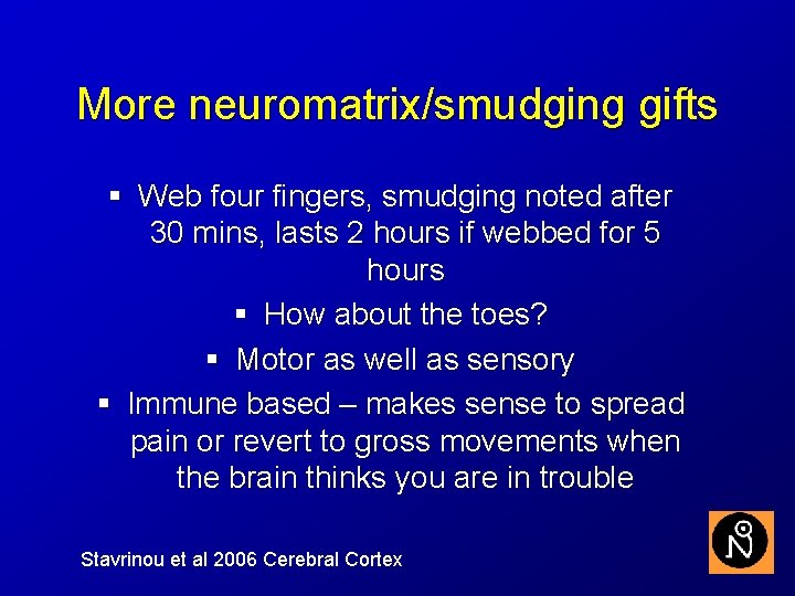 More neuromatrix/smudging gifts § Web four fingers, smudging noted after 30 mins, lasts 2