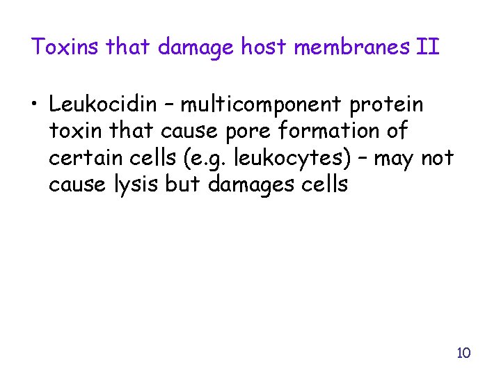 Toxins that damage host membranes II • Leukocidin – multicomponent protein toxin that cause