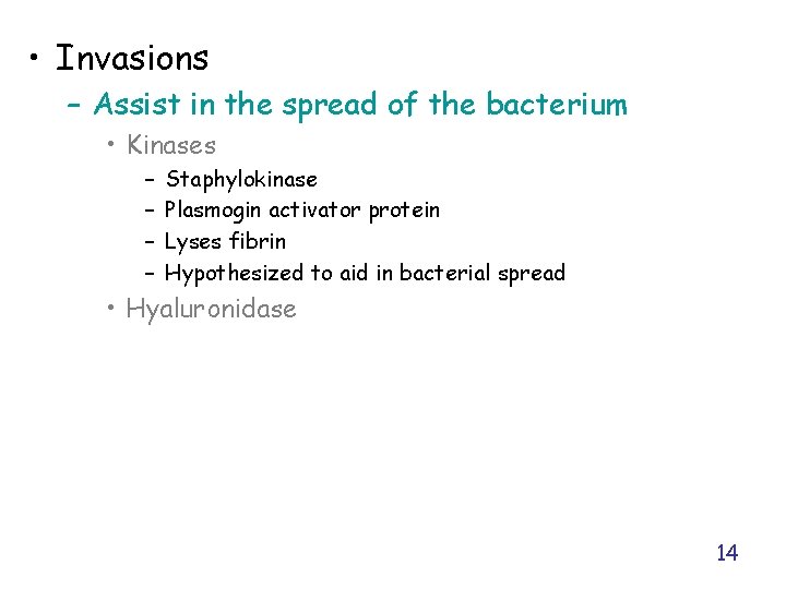  • Invasions – Assist in the spread of the bacterium • Kinases –