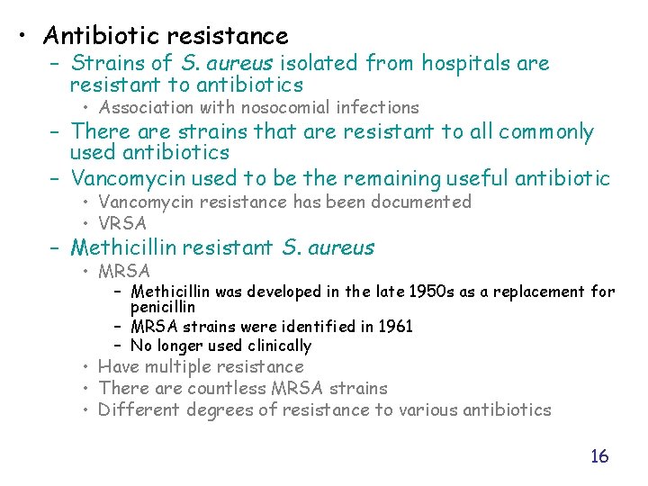  • Antibiotic resistance – Strains of S. aureus isolated from hospitals are resistant