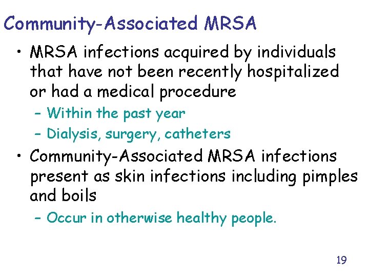 Community-Associated MRSA • MRSA infections acquired by individuals that have not been recently hospitalized