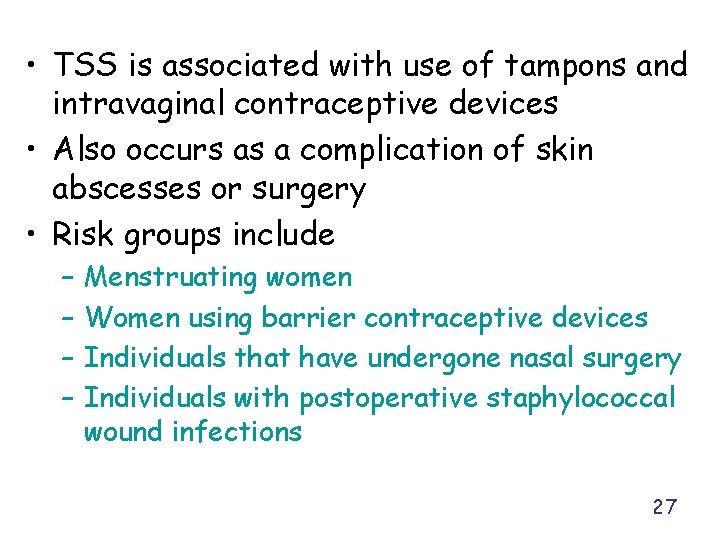  • TSS is associated with use of tampons and intravaginal contraceptive devices •