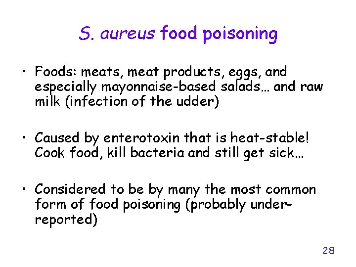 S. aureus food poisoning • Foods: meats, meat products, eggs, and especially mayonnaise-based salads…
