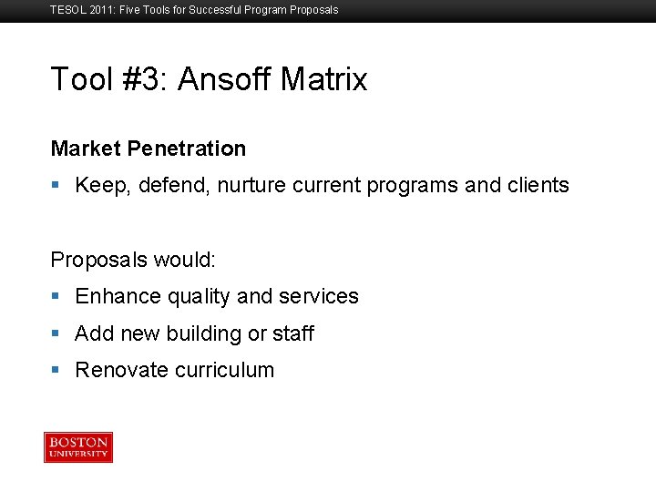 TESOL 2011: Five Tools for Successful Program Proposals Tool #3: Ansoff Matrix Boston University