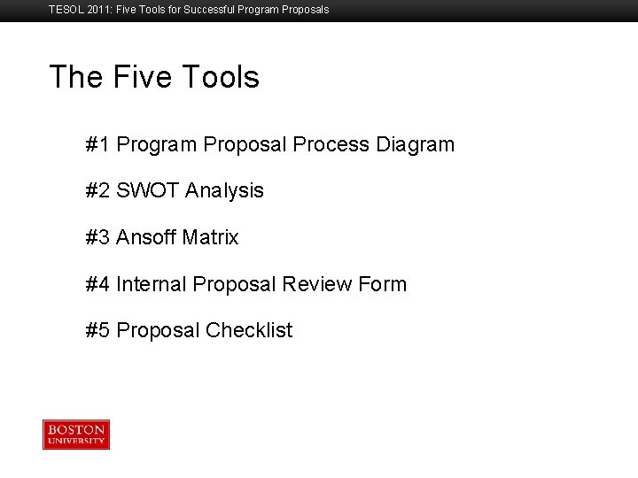 TESOL 2011: Five Tools for Successful Program Proposals The Five Tools Boston University Slideshow