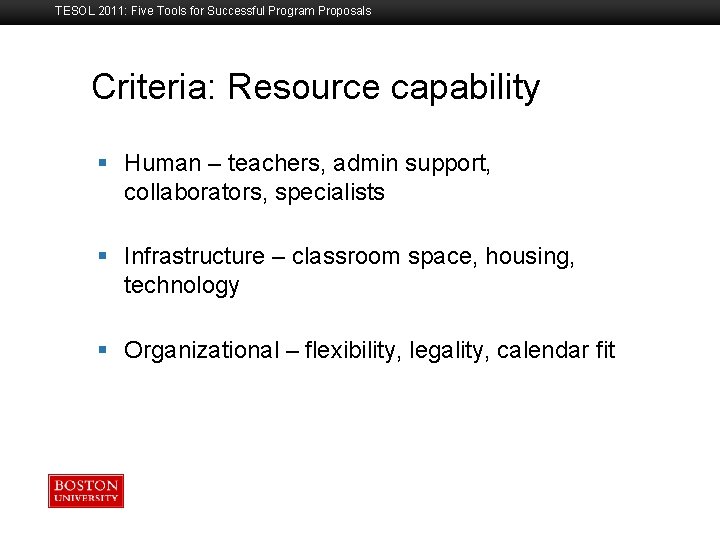 TESOL 2011: Five Tools for Successful Program Proposals Criteria: Resource capability Boston University Slideshow