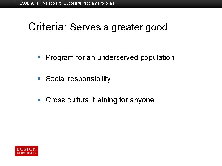 TESOL 2011: Five Tools for Successful Program Proposals Criteria: Serves a greater good Boston