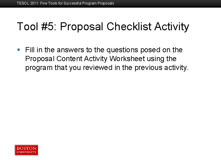 TESOL 2011: Five Tools for Successful Program Proposals Tool #5: Proposal Checklist Activity Boston