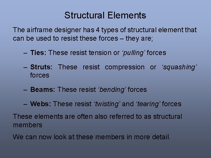 Structural Elements The airframe designer has 4 types of structural element that can be