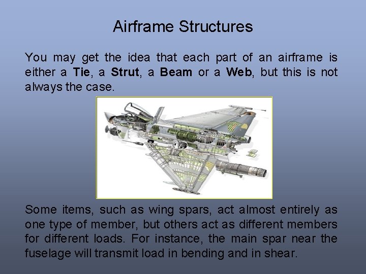 Airframe Structures You may get the idea that each part of an airframe is