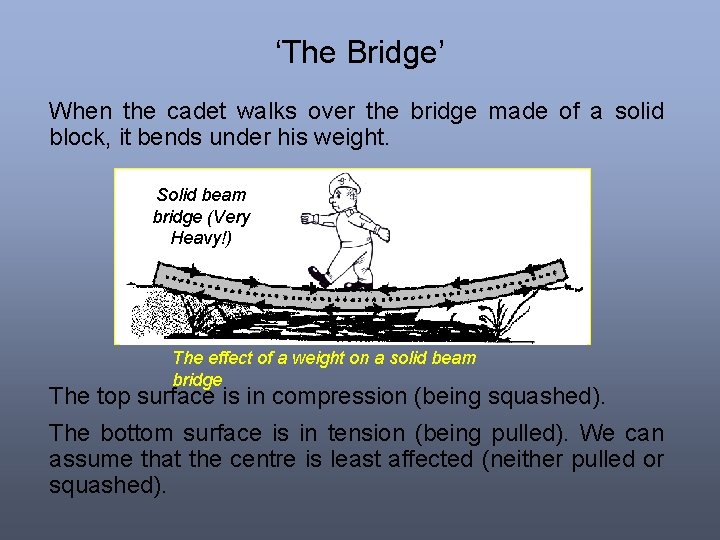 ‘The Bridge’ When the cadet walks over the bridge made of a solid block,