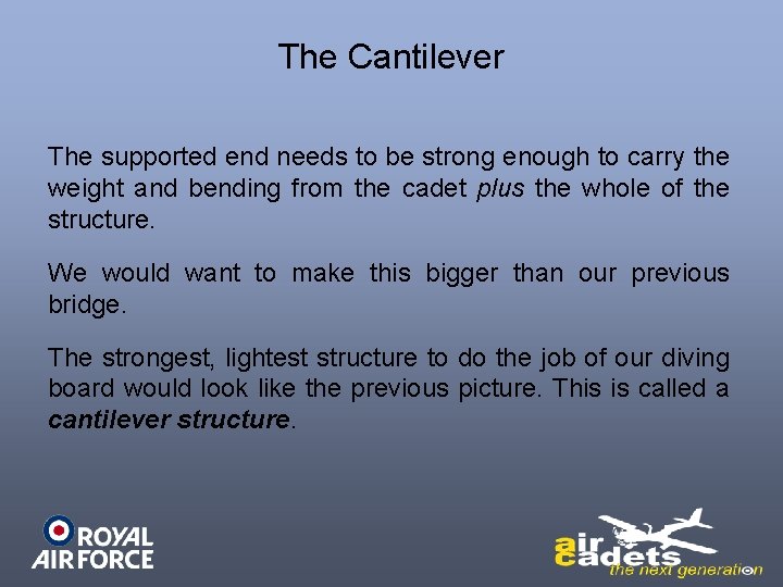 The Cantilever The supported end needs to be strong enough to carry the weight