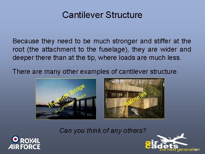 Cantilever Structure Because they need to be much stronger and stiffer at the root