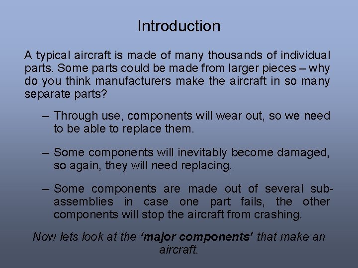 Introduction A typical aircraft is made of many thousands of individual parts. Some parts