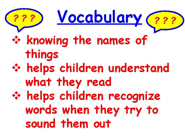 ? ? ? Vocabulary ? ? ? knowing the names of things helps children