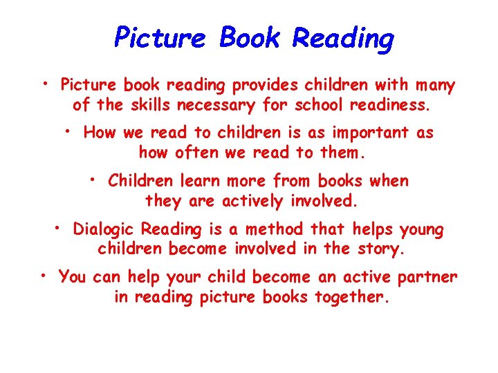 Picture Book Reading • Picture book reading provides children with many of the skills