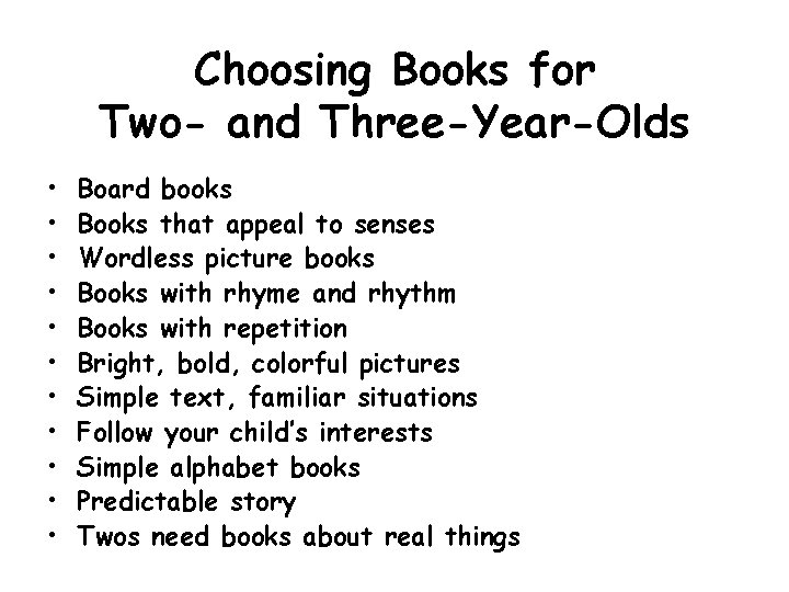 Choosing Books for Two- and Three-Year-Olds • • • Board books Books that appeal
