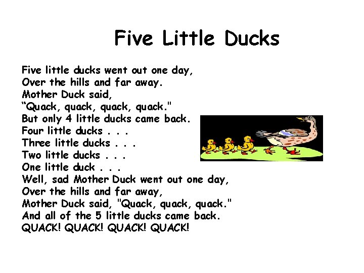 Five Little Ducks Five little ducks went out one day, Over the hills and