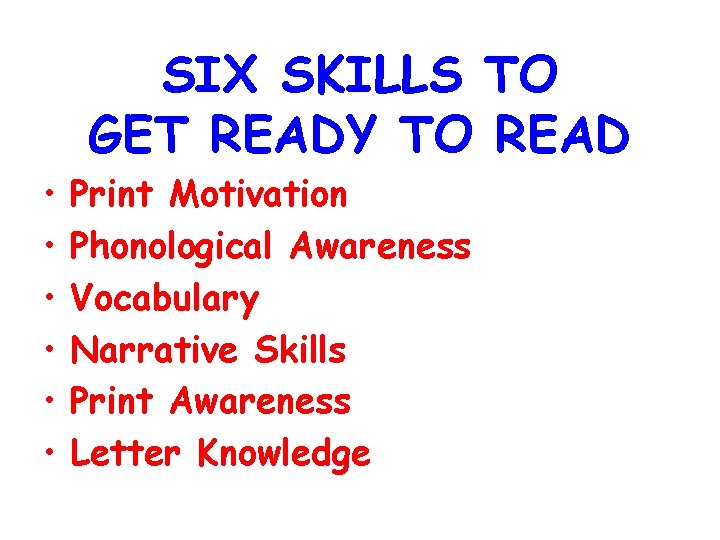  • • • SIX SKILLS TO GET READY TO READ Print Motivation Phonological