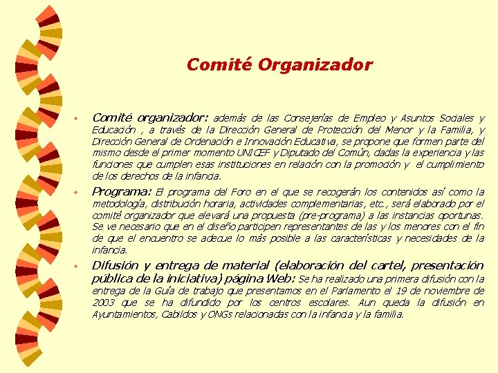 Comité Organizador w Comité organizador: además de las Consejerías de Empleo y Asuntos Sociales