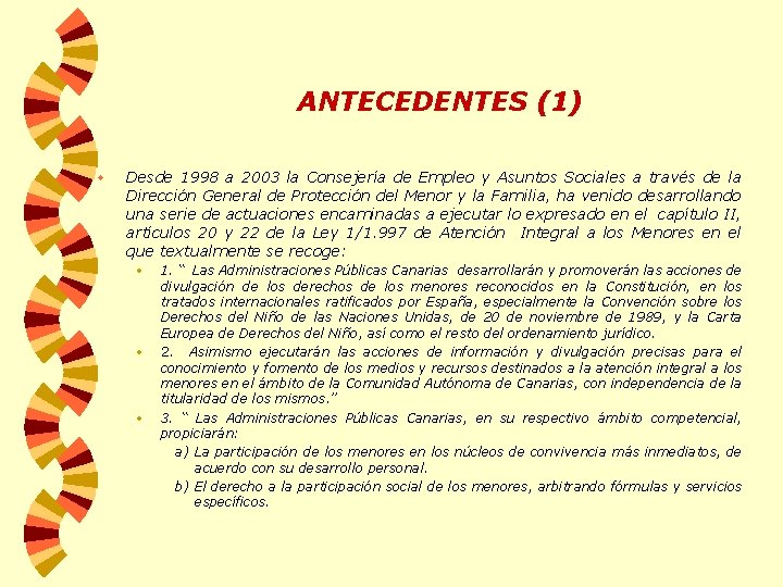 ANTECEDENTES (1) w Desde 1998 a 2003 la Consejería de Empleo y Asuntos Sociales