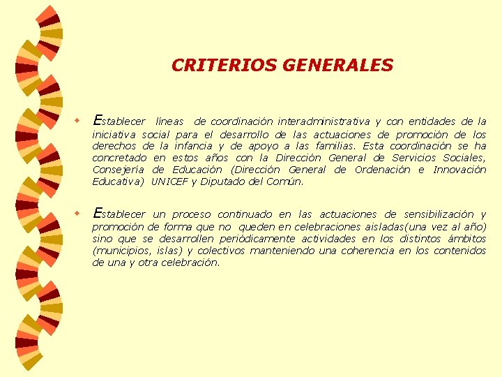 CRITERIOS GENERALES w Establecer líneas de coordinación interadministrativa y con entidades de la iniciativa